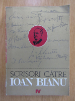Anticariat: Scrisori catre Ioan Bianu (volumul 4)