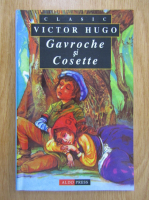 Anticariat: Victor Hugo - Gavroche si Cosette