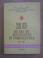 25 de ani de activitate in pomicultura 1957-1982