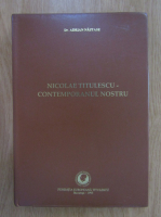 Adrian Nastase - Nicolae Titulescu. Contemporanul nostru