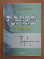 Alexandru Nicolae - Regimul nesinusoidal ai circuitelor electrice liniare si neliniare