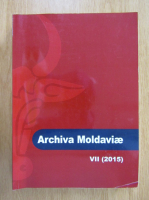 Archiva Moldaviae (volumul 7)