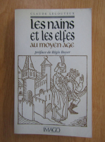 Claude Lecouteaux - Les nains et les elfes au moyen age