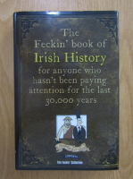 Colin Murphy -The Feckin' Book of Irish History for Anyone who Hasn't Been Paying Attention for the Last 30.000 Years