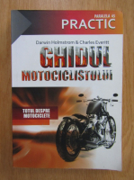 Darwin Holdstrom - Ghidul motociclistului. Totul despre motociclete