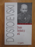 Dostoievski - Despre literatura si arta