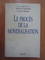 Anticariat: Edward Goldsmith - Le proces de la mondialisation