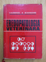 Gheorghe Gluhovschi, M. Bistriceanu - Eredipatologia veterinara