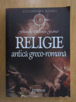 Gheorghe Razvan Gabriel - Religia antica greco-romana