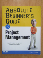 Gregory M. Horine - Absolute Beginner's Guide to Project Management