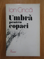 Ion Cinca - Umbra pentru copaci