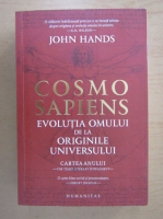 John Hands - Cosmo Sapiens. Evolutia omului de la originile universului