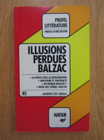 Laurence Levy Delpla - Illusions perdues, Balzac. Analyse critique