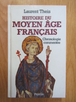 Laurent Theis - Histoire du Moyen Age francais