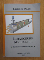 Laurentiu Olan - Echangeurs de chaleur. Fondements theoretiques