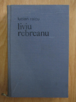 Lucian Raicu - Liviu Rebreanu