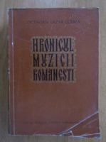 Octavian Lazar Cosma - Hronicul muzicii romanesti (volumul 1)
