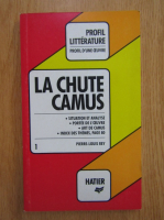 Anticariat: Pierre Louis Rey - La chute, Camus. Analyse critique