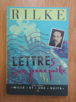 Rainer Maria Rilke - Lettres a un jeune poete