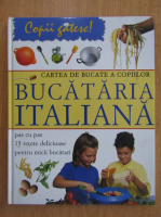 Rosalba Gioffre - Bucataria italiana. Cartea de bucate a copiilor