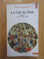 Saint Augustin - La Cite de Dieu (volumul 3)