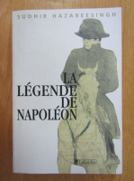 Sudhir Hazareesingh - La legende de Napoleon
