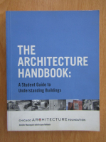 The Architecture Handbook. A Stundent GUide to Understanding Buildings