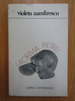 Violeta Zamfirescu - Lacrima pietrei