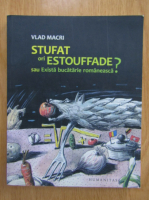 Vlad Macri - Stufat ori estouffade? sau Exista bucatarie romaneasca?