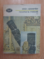 Alejo Carpentier - Recursul la metoda (volumul 2)