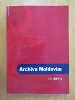 Archiva Moldaviae (volumul 3)