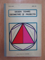 Aurel Coliu - Desen tehnic, geometric si proiectiv