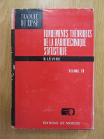 B. Levine - Fondements theoriques de la radiotechnique statistique (volumul 2)