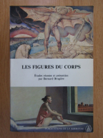 Bernard Brugiere - Les figures du corps