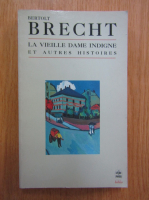Bertolt Brecht - La vieille dame indigne et autre histoires