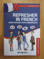 Christiane Francey - Refresher in french. Guide pratique pour communiquer