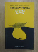 Anticariat: Czeslaw Milosz - Gandirea captiva