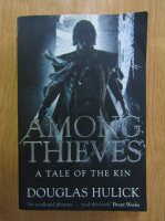 Douglas Hulick - Among Thieves. A Tale of the Kin