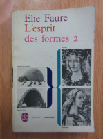 Elie Faure - Histoire de l'art, volumul 2. L'esprit des formes
