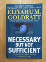 Eliyahu M. Goldratt - Necessary But Not Sufficient