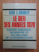 Anticariat: Gene E. Bradley - Le defi des annees 1970