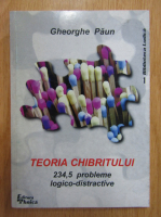 Gheorghe Paun - Teoria chibritului, 234.5 probleme logico-distrctive