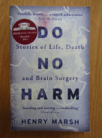 Henry Marsh - Do No Harm. Stories of Life, Death and Brain Surgery
