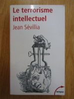 Jean Sevillia - Le terrorisme intellectuel
