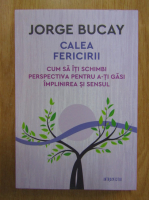 Jorge Bucay - Calea fericirii