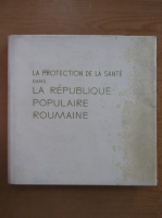 La protection de la sante dans la Republique Populaire Roumaine