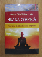 Anticariat: Mantak Chia - Hrana cosmica. Abordarea taoista a sanatatii si longevitatii
