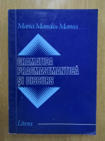 Maria Manoliu Manea - Gramatica pragmasemnatica si discurs