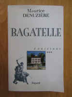 Maurice Denuziere - Louisiane, volumul 3. Bagatelle