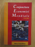 Anticariat: Mircea Teodor Maniu - Conjunctura Economiei Mondiale, 1970-1990